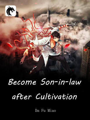 Become Son-in-law after Cultivation