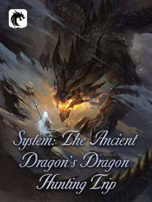 System: The Ancient Dragon’s Dragon Hunting Trip