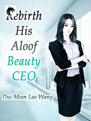 Rebirth: His Aloof Beauty CEO