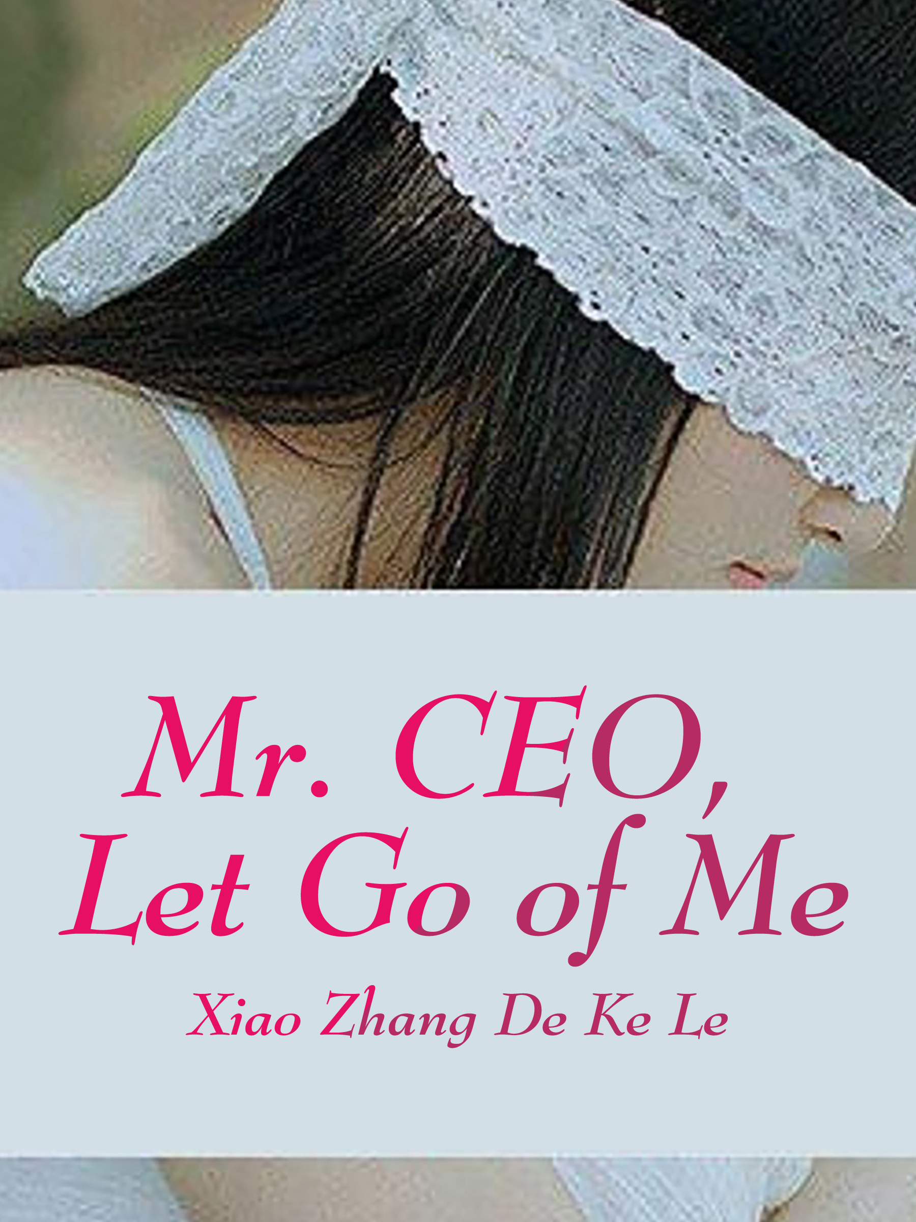 Mr. CEO, Let Go of Me Novel Full Story | Book - BabelNovel