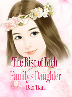 The Rise of Rich Family's Daughter