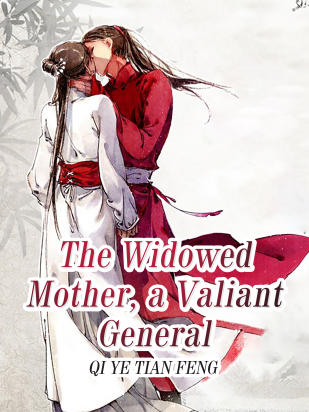 The Widowed Mother, a Valiant General