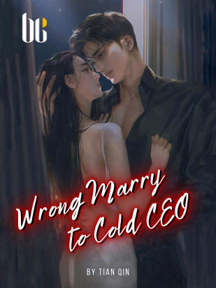 Wrong Marry to Cold CEO