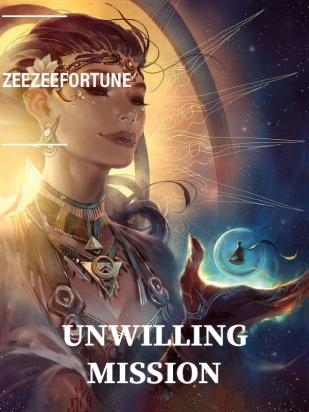 UNWILLING MISSION