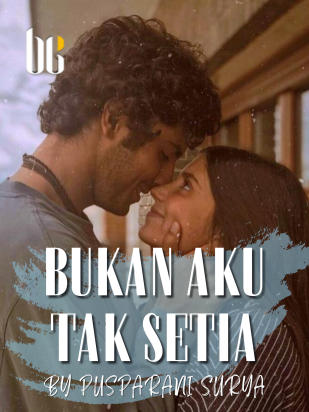 BUKAN AKU TAK SETIA