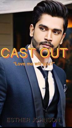 CAST OUT love me will you