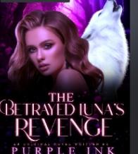 The Betrayed Luna's Revenge