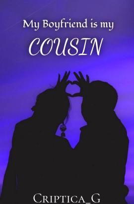 My Boyfriend is My Cousin