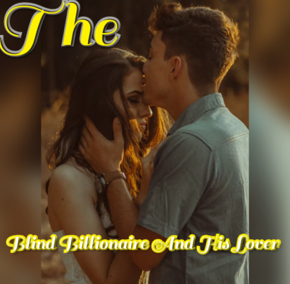 The Blind Billionaire And His Lover