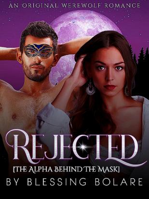 REJECTED: The Alpha Behind The Mask
