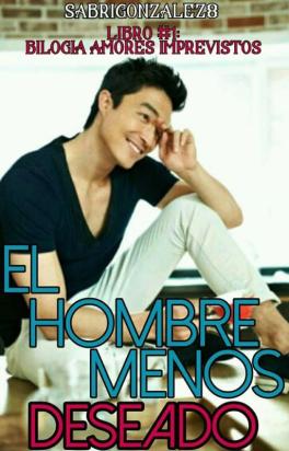 El hombre menos deseado (#2 Bilogia: Amores Imprevistos)