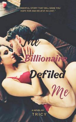 THE BILLIONAIRE DEFILED ME