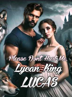 Please Don't Hurt Me, Lycan King Lucas