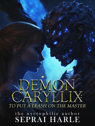 Demon Caryllix: To Put A Leash On The Master