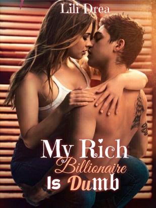 My Rich Billionaire Is Dumb.