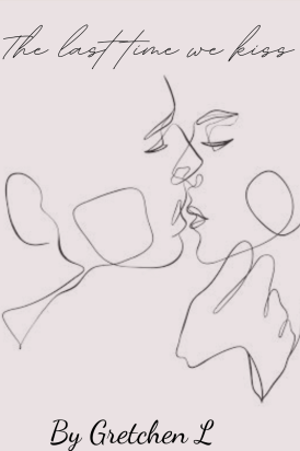 The last time we kiss