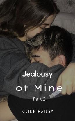 Jealousy Of Mine Part 2