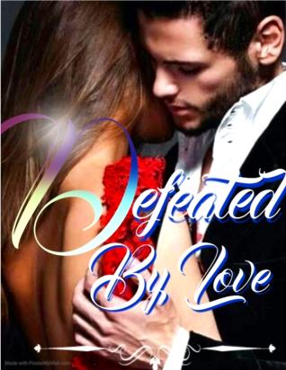 Defeated By Love
