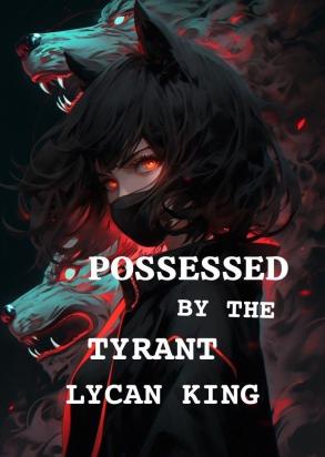 Possessed By The Tyrant Alpha Lycan