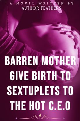 Barren Mother Gives Birth To Sextuplets To The Hot CEO