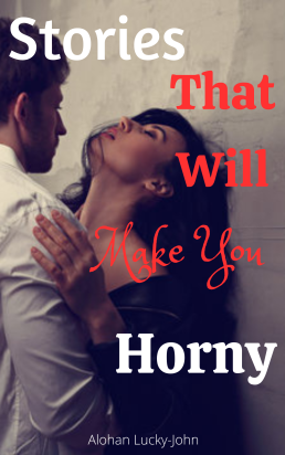 Stories That Will Make You Horny