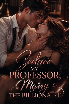 Seduce My Professor, Marry The Billionaire