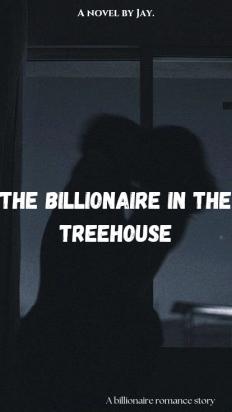 The Billionaire in the treehouse