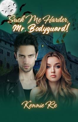 Suck Me Harder, Mr. Bodyguard!