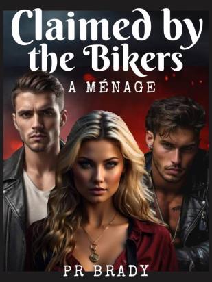 Claimed by the Bikers A Menage -PR Brady