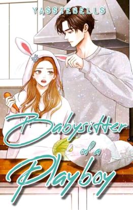 BABYSITTER OF A PLAYBOY (BOOK 1) - yassieebells