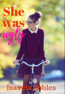 She was ugly
