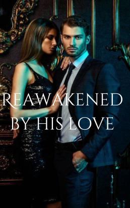 Reawakened By His Love