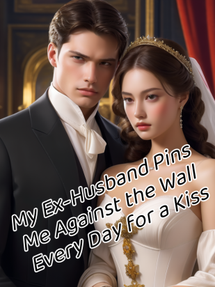My Ex-Husband Pins Me Against the Wall Every Day for a Kiss