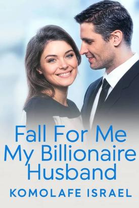 FALL FOR ME MY BILLIONAIRE HUSBAND