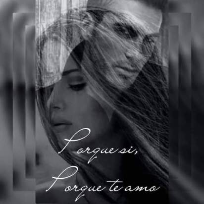 Porque si, Porque te amo