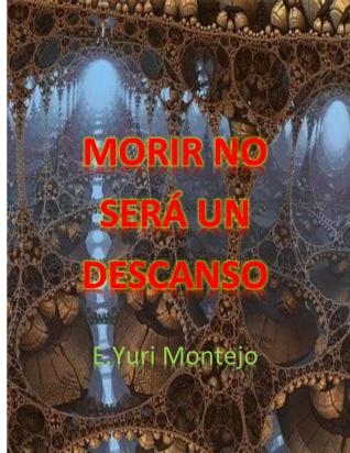Morir no sera un descanso