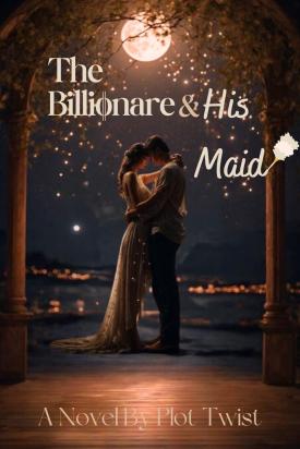 The Billionaire and His Maid
