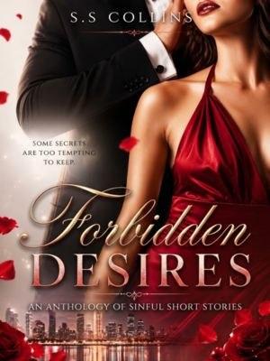 Forbidden Desires (An Anthology of Sinful Short Stories)
