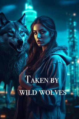 Taken by wild wolves