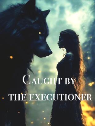 Caught by the executioner