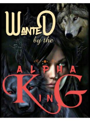 Wanted By The Alpha King