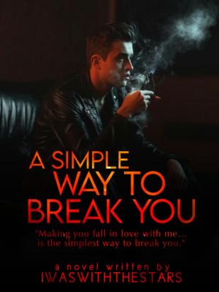 A Simple Way To Break You