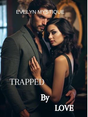 TRAPPED BY LOVE- Evelyn Mystique