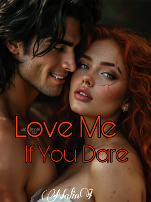 Love me, if you dare!