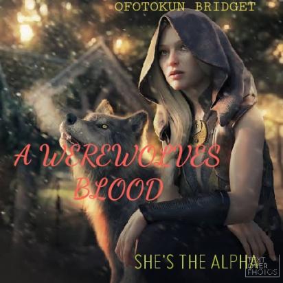 A WEREWOLVES BLOOD [SHE'S THE ALPHA]