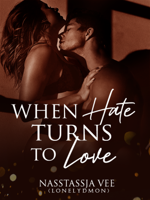 WHEN HATE TURNS TO LOVE