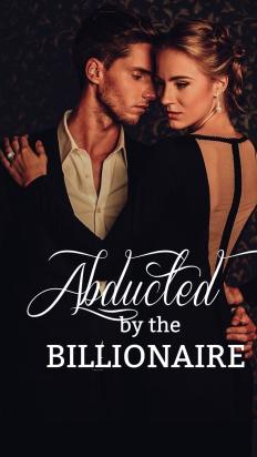ABDUCTED BY THE BILLIONAIRE