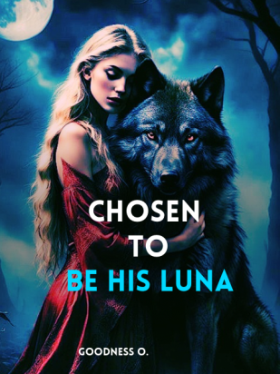 Chosen To Be His Luna