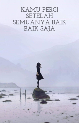 Kamu Pergi Setelah Semuanya Baik Baik Saja