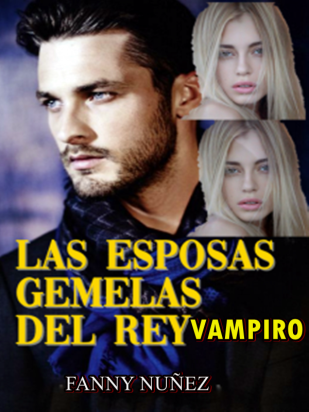 LAS ESPOSAS GEMELAS DEL REY VAMPIRO